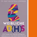 Produktbild: Neuy-Lobkowicz  Astrid (Dr. med.). Weibliche AD(H)S. Taschenbuch