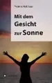 Produktbild: Mit dem Gesicht zur Sonne Autobiographie von Yvonne Holthaus Yvonne Holthaus