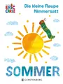 Produktbild: Eric Carle ~ Die kleine Raupe Nimmersatt - Sommer 9783836962728
