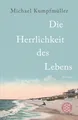 Produktbild: Die Herrlichkeit des Lebens von Michael Kumpfmüller (2013,Taschenbuch) UNGELESEN