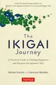 Produktbild: The Ikigai Journey: A Practical Guide to Finding Happiness and Purpose the Japanese Way
