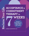 Produktbild: Reclaim Your Life: Acceptance and Commitment Therapy in 7 Weeks