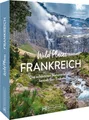Produktbild: Reise-Bildband – Wild Places Frankreich: Die schönsten Naturerlebnisse fernab des Trubels. Reiseführer mit besonderen Erlebnistipps.
