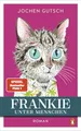 Produktbild: Frankie – Unter Menschen: Roman - Der SPIEGEL Bestseller Nr. 1: Ein kleiner Kater eroberte die Herzen der Leser auf der ganzen Welt. Endlich kehrt Frankie zurück! (Die Frankie-Reihe, Band 2)