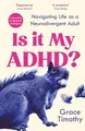 Produktbild: Grace Timothy - Is It My ADHD   Navigating life as a neurodivergent a - G245z