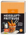 Produktbild: Heißluftfritteuse: schnell, einfach, fettarm – frittieren, backen, braten, rösten. Mit über 50 einfachen Rezepten für den Airfryer Herzhaftes und Süßes zaubern | SPIEGEL Bestseller