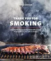 Produktbild: Thank You for Smoking: Fun and Fearless Recipes Cooked with a Whiff of Wood Fire on Your Grill or Smoker [A Cookbook]