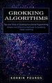 Produktbild: Grokking Algorithms: Tips and Tricks of Grokking Functional Programming (Simple and Effective Methods to Grokking Deep Learning)