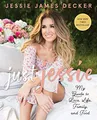 Produktbild: Just Jessie: My Guide to Love, Life, Family, and Food – The NYT Bestseller with Recipes, Beauty Tips, and Inspirational Wisdom from a Country Music Star