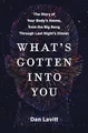 Produktbild: What's Gotten into You: The Story of Your Body's Atoms, from the Big Bang Through Last Night's Dinner