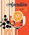 Produktbild: Aperitivo: Spritz in Style With over 80 Recipes for Italian Cocktails & Bar Bites