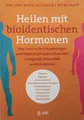 Produktbild: Heilen mit bioidentischen Hormonen: Wie chronische Krankheiten und Wechseljahresbeschwerden erfolgreich behandelt werden können