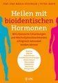 Produktbild: Heilen mit bioidentischen Hormonen | Nadja Keisinger, Petra Mayr, Jens Keisinger