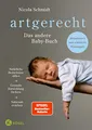 Produktbild: artgerecht - Das andere Babybuch: Natürliche Bedürfnisse stillen. Gesunde Entwicklung fördern. Naturnah erziehen - Aktualisierte und erweiterte Neuausgabe (