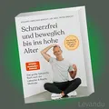 Produktbild: SCHMERZFREI UND BEWEGLICH BIS INS HOHE ALTER | LIEBSCHER-BRACHT | Gesundheit