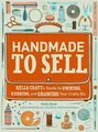 Produktbild: Handmade to Sell: Hello Craft's Guide to Owning, Run by Kimberly Dorn 030758710X
