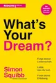 Produktbild: What's Your Dream?: Folge deiner Leidenschaft, liebe, was du tust und finde deine Erfüllung. | Der praktische Start-up-Guide des Social-Media-Stars