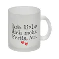 Produktbild: Ich liebe dich mehr. Fertig. Aus. Glas Tasse