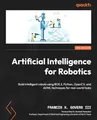 Produktbild: Artificial Intelligence for Robotics: Build intelligent robots using ROS 2, Python, OpenCV, and AI/ML techniques for real-world tasks