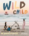 Produktbild: Wild Child: Adventure Cooking With Kids