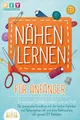 Produktbild: Belletristik NÄHEN LERNEN FÜR ANFÄNGER - In wenigen Schritten nähen wie ein Profi: DIY Do it yourself