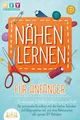 Produktbild: NÄHEN LERNEN FÜR ANFÄNGER - In wenigen Schritten nähen wie ein Profi: Der praxis