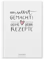 Produktbild: Eine der Guten Verlag Notizbuch Rezeptbuch zum Selberschreiben - selbst gemacht!, DIY Kochbuch Weiß, kreatives Geschenk, Premium Hardcover, 17x24 cm