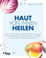 Produktbild: Haut von innen heilen | Karen Fischer | Taschenbuch | 240 S. | Deutsch | 2019