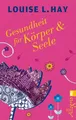 Produktbild: Gesundheit für Körper und Seele von Louise Hay (2013, Taschenbuch)  UNGELESEN