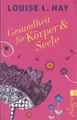 Produktbild: Gesundheit für Körper und Seele von Louise Hay (2013, Taschenbuch)