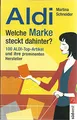 Produktbild: Aldi - Welche Marke steckt dahinter? 100 Aldi-Produkte und ihre prominenten Hersteller: 100 Aldi-Top-Artikel und ihre prominenten Hersteller