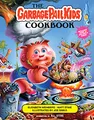 Produktbild: The Garbage Pail Kids Cookbook: Gross Has Never Been So Tasty!