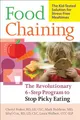 Produktbild: Food Chaining: The Proven 6-Step Plan to Stop Picky Eating, Solve Feeding Problems, and Expand Your Child's Diet