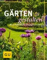 Produktbild: Gärten gestalten: Wie aus Gartenwünschen Wunschgärten werden (GU Gartengestaltung)
