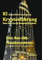 Produktbild: KI (Künstliche Intelligenz) Kryptowährung - Dein Start in die finanzielle Freiheit: Das Aus des Finanzsystems - Jetzt handeln und dem System trotzen