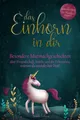 Produktbild: Das Einhorn in dir: Besondere Mutmachgeschichten über Freundschaft, Stärke und die Erkenntnis, warum du wunderbar bist! Ein zauberhaftes Buch für Mädchen ab 6 Jahren