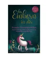 Produktbild: Das Einhorn in dir: Besondere Mutmachgeschichten über Freundschaft, Stärke und