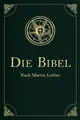 Produktbild: Sachbuch Die Bibel - Altes und Neues Testament Die heilige Schrift mit über 200 Martin Luther