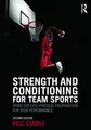 Produktbild: Strength and Conditioning for Team Sports: Sport-Specific Physical Preparation for High Performance, second edition