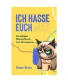 Produktbild: Ich hasse euch alle: Ein lustiges Mitmachbuch zum Abreagieren. Das ideale Gesche