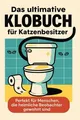 Produktbild: Das ultimative Klobuch für Katzenbesitzer Liam Schröder