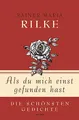 Produktbild: Rainer Maria Rilke, Als du mich einst gefunden hast - Die schönsten Gedichte (Geschenkbuch Gedichte und Gedanken, Band 2)