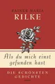 Produktbild: Rainer Maria Rilke, Als du mich einst gefunden hast - Die schönsten Gedichte (Ge