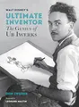 Produktbild: Walt Disney's Ultimate Inventor: The Genius of Ub Iwerks (Disney Editions Deluxe)
