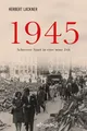 Produktbild: 1945 - Schwerer Start in eine neue Zeit. Die dramatische Geschichte des letzten Kriegsjahres (Herbert Lackner - Zeitgeschichte): Sachbuch