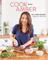 Produktbild: Cook with Amber: Fun, Fresh Recipes to Get You in the Kitchen