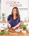 Produktbild: Cook with Amber: Fresh, Fun Recipes t..., Kelley, Amber