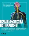 Produktbild: Neuronale Heilung: Mit einfachen Übungen den Vagusnerv aktivieren – gegen Stress, Depressionen, Ängste, Schmerzen und Verdauungsprobleme