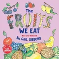 Produktbild: Gail Gibbons The Fruits We Eat (New & Updated) (Gebundene Ausgabe)