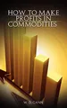Produktbild: How to Make Profits In Commodities